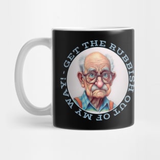 Grumpy Old Man Says Get The Rubbish Out My Way Mug